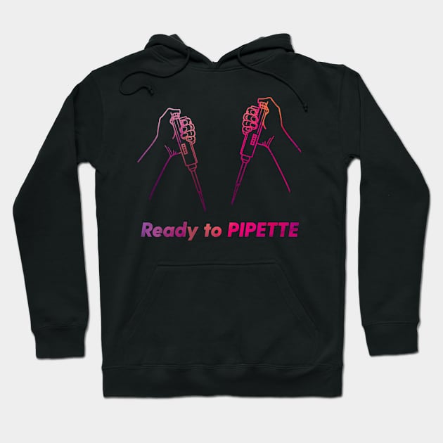 Ready to PIPETTE Hoodie by labstud